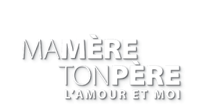 Joindre Ma mère, ton père, l'amour et moi : inscriptions, écrire aux candidats