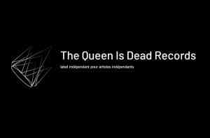 Entrer en relation avec The Queen is Dead Records
